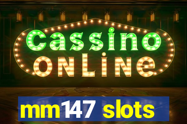 mm147 slots